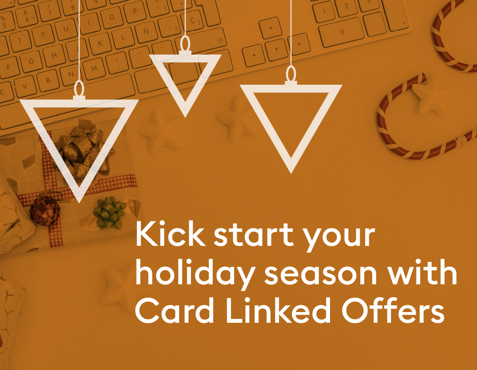 Kick start your holiday season with Card Linked Offers